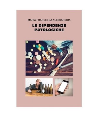 Le dipendenze patologiche, Alessandria, Maria Francesca