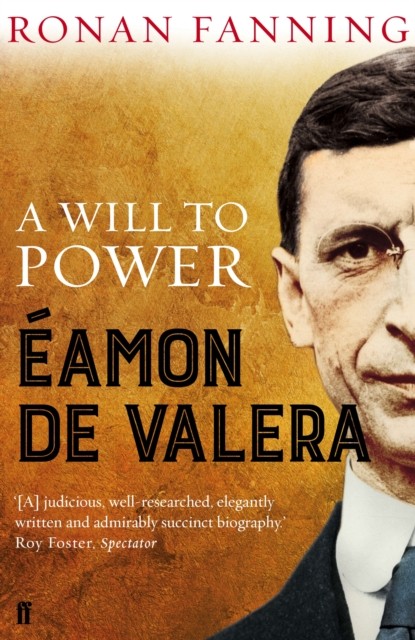 Eamon de Valera A Will to Power by Ronan Fanning (Paperback Book)