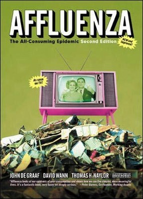 AFFLUENZA: THE ALL-CONSUMING EPIDEMIC By De John Graaf & David Wann **Mint**