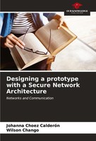 Johanna Choez CalderóN (U. A.) | Designing A Prototype With A Secure Network...