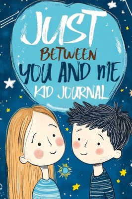 Just Between You And Me Kid Journal: A Mother Son Guided Dia...