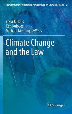 Climate Change and the Law, Erkki J. Hollo,  Hardb