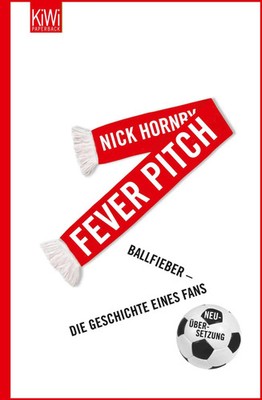 Fever Pitch | Ballfieber - Die Geschichte eines Fans | Nick Hornby | Taschenbuch