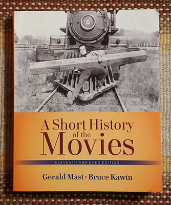 Short History of the Movies, 11th Abridged Edition, by Gerald Mast & Bruce Kawin