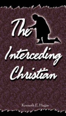 Interceding Christian - Paperback By Hagin, Kenneth E - GOOD