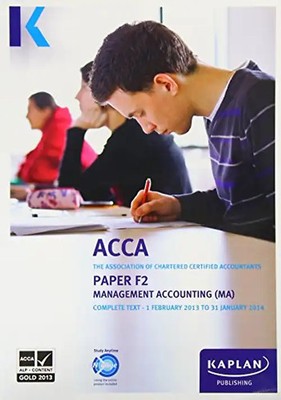 F2 Management Accounting MA - Complete Text (Acca Complete Texts) - Kaplan Publi