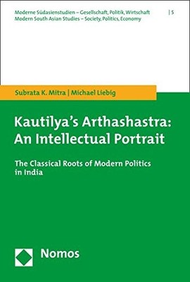 KAUTILYA'S ARTHASHASTRA: AN INTELLECTUAL PORTRAIT: THE By Subrata K Mitra VG