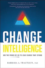 Change Intelligence: Use the Power of CQ to Lead Change That Sticks - GOOD