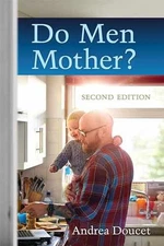 Do Men Mother?: Second Edition - Paperback, by Doucet Andrea - Good