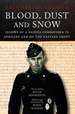 Blood Dust & Snow Diaries of a Panzer Commander in Germany and on the Eastern...