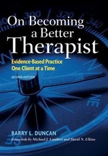 On Becoming a Better Therapist: Evidence-Based Practice One Client at a Time by