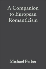 A Companion to European Romanticism by Michael Ferber (English) Hardcover Book
