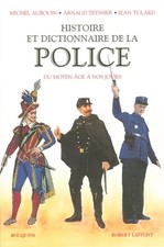 Histoire et dictionnaire de la Police Francaise, Michel Auboin