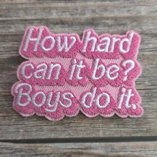 How Hard Can It Be Boys Do It Pink Doll Feminist Iron On Patch