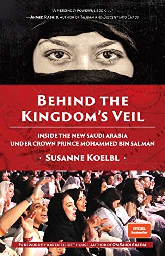 Behind the Kingdom's Veil: Inside the New Saudi Arabia Under Crown Prince Moham