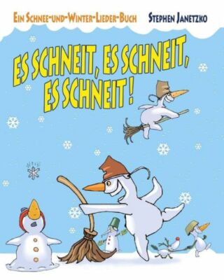 Es Schneit, Es Schneit, Es Schneit! - Ein Schnee-Und-Winter-Lieder-Buch: Da...