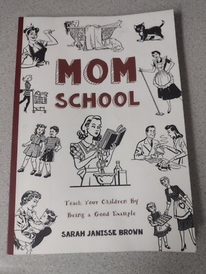 Mom School : Teach Your Children by Being a Good Example Fun-schooling 