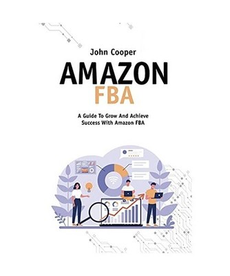 Amazon FBA: Tricks And Everything You Need To Know About Amazon FBA, John Cooper