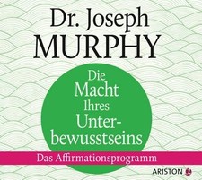 Murphy  Joseph. Die Macht Ihres Unterbewusstseins. Das Affirmationsprogramm. ...