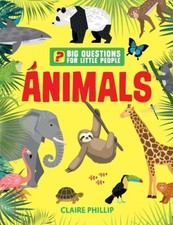 Big Questions for Little People: Animals:  Answers all the questions that