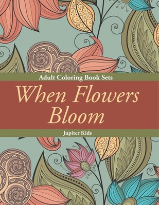When Flowers Bloom Adult Coloring Book Sets Jupiter Kids Taschenbuch Englisch