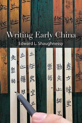Edward L. Shaughnessy Writing Early China (Taschenbuch)