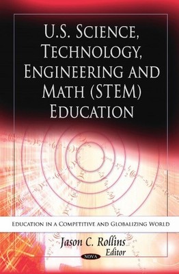 U.S. Science, Technology, Engineering & Math (STEM) Education by Jason C. Rollin