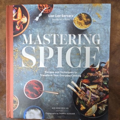 Mastering Spice: Recipes and Techniques to Transform Your Everyday Sercarz