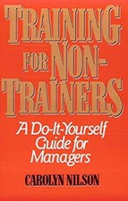 Training for Non-Trainers : A Do-It-Yourself Guide for Managers C