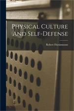 Physical Culture And Self-defense (Paperback or Softback)
