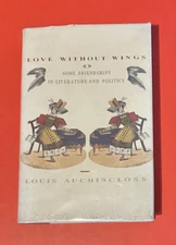 Love Without Wings: Some Friendships in Literature and Politics - Signed 1st Ed