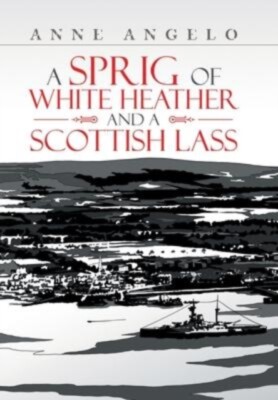Angelo - A Sprig of White Heather and a Scottish Lass - New hardback o - X555z