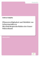 Andreas Kudjelka | PflanzenverfüGbarkeit Und MobilitäT Von Schwermetallen In...