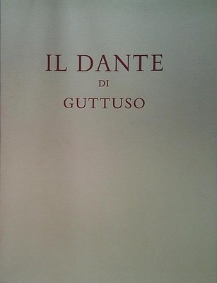 Guttuso IL DANTE DI GUTTUSO. Stamperia Valdonega, Verona per A. Mondadori,