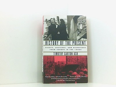 History of the Present: Essays, Sketches, and Dispatches from Europe in the 1990