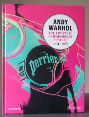 Andy Warhol: The Complete Commissioned Posters, 1964-1987