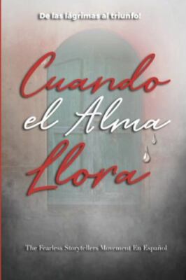 Cuando el Alma Llora: De las lágrimas al triunfo! by Cartagena-Guzman, Teresa...