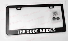 THE DUDE ABIDES FUNNY BIG LEBOWSKI Jeffrey FUNNY Black License Plate Frame NEW