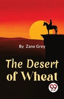 Zane Grey | The Desert Of Wheat | Taschenbuch | Englisch (2023)