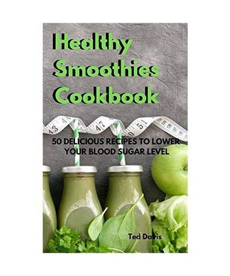Healthy Smoothies Cookbook, Ted Davis