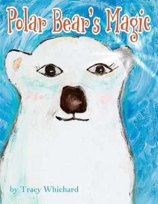 Polar Bear's Magic by Tracy Whichard (English) Paperback Book