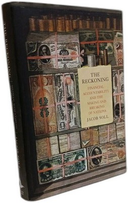 The Reckoning: Financial Accountability and the Making and Breaking of