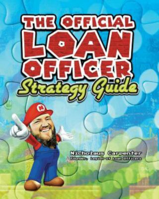 The Official Loan Officer Strategy Guide: Hints, Tips and Secret Passages To ...