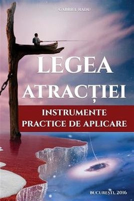 Legea Atractiei : Instrumente Practice De Aplicare, Paperback by Radu, Gabrie...