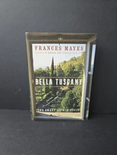 Bella Tuscany : The Sweet Life in Italy by Frances Mayes (1999, Hardcover)