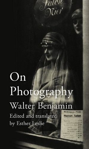 On Photography by Esther Leslie, Esther Leslie, Walter Benjamin - 9781780235257
