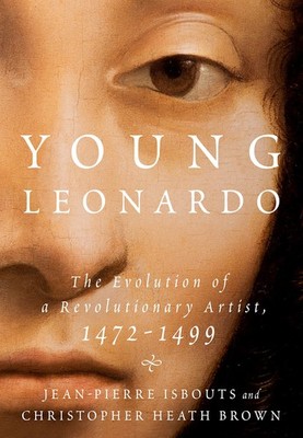 Young Leonardo: The Evolution of a Revolutionary Artist, 1472-14
