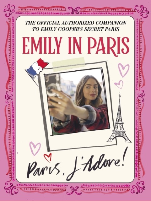 Emily In Paris: Paris, Jadore! : The Official Authorized Companion Emily In Paris - Image 3