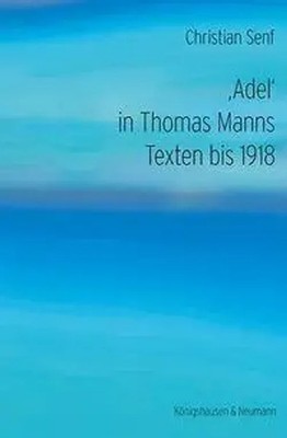 ,Adel' in Thomas Manns Texten bis 1918 Christian Senf Taschenbuch 352 S. Deutsch