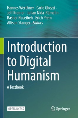 Introduction to Digital Humanism A Textbook Hannes Werthner (u. a.) Taschenbuch